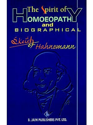 The Spirit of Homoeopathy and Biographical Sketch of Hahnemann