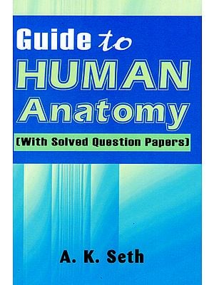 Guide to Human Anatomy (With Solved Question Papers)