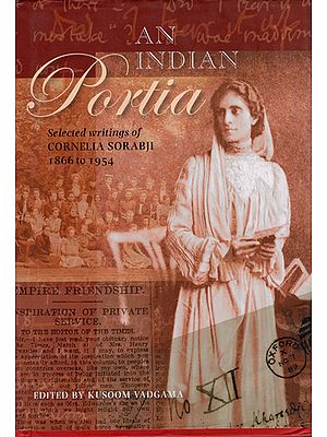 An India Portia (Selected Writings of Cornelia Sorabji 1866 to 1954)