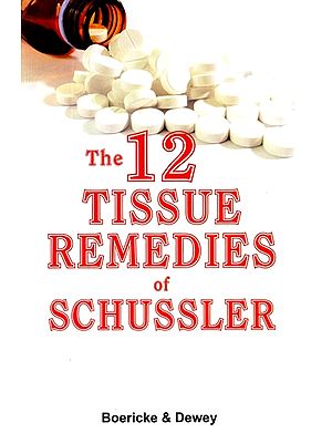 The 12 Tissue Remedies of Schussler