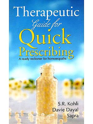 Therapeutic Guide for Quick Prescribing (A Ready Reckoner for Homoeopaths)