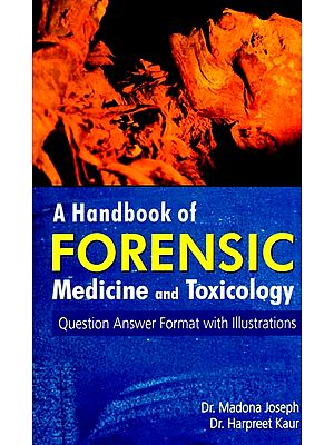 A Handbook of Forensic Medicine and Toxicology (Question Answer Format with Illustrations)