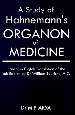 A Study of Hahnemann's Organon of Medicine (Based on English Translation of the 6th Edition by Dr William Boericke, M. D.)