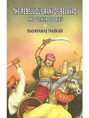 The Rebellious Rani of Belavadi and Other Stories (An Old Book)