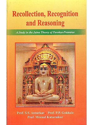 Recollection Recognition and Reasoning (A Study in The Jaina Theory of Paroksa Pramana)