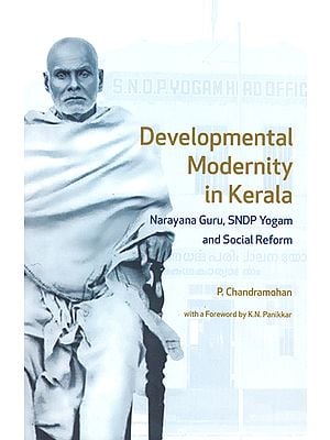 Developmental Modernity in Kerala (Narayana Guru, Sndp Yogam and Social Reform)