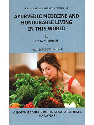 Ayurvedic Medicine and Honourable Living in This World