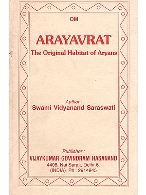 Arayavrat- The Original Habitat of Aryans (An Old and Rare Book)