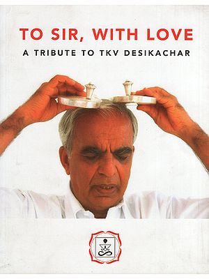 To Sir, With Love (A Tribute to TKV Desikachar)