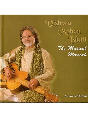 Vishwa Mohan Bhatt - The Musical Messiah (With CD Inside)