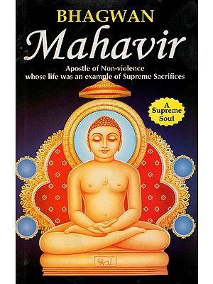 Bhagwan Mahavir (Apostle of Non-Violence Whose Life was an Example of Supreme Sacrifices)