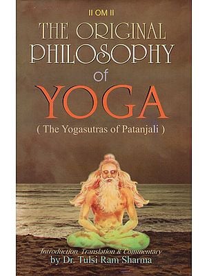 The Original Philosophy of Yoga (The Yogasutras of Patanjali)