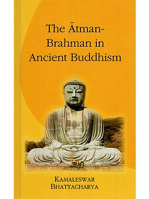 The Atman - Brahman in Ancient Buddhism