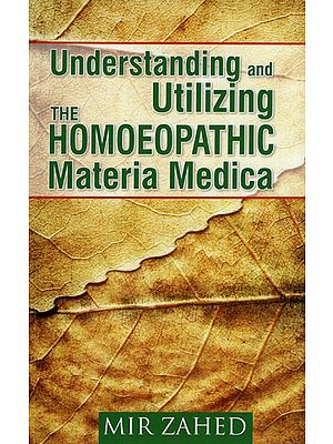 Understanding and Utilizing the Homoeopathic Materia Medica