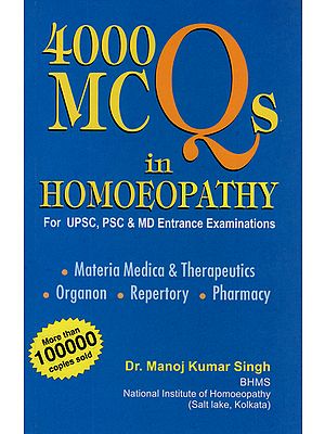 4000 MCQs in Homoeopathy (For UPSC, PSC & MD Entrance Examinations)