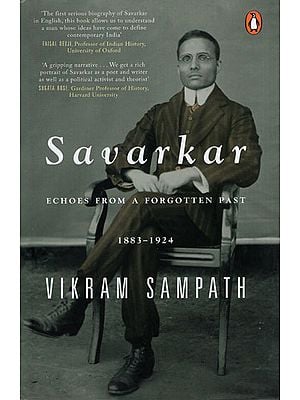 Savarkar - Echoes from A Forgotten Past (1883-1924)
