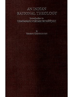 An Indian Rational Theology (Introduction to Udayana's Nyayakusumanjali)