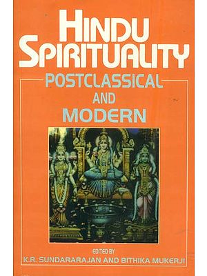 Hindu Spirituality - Postclassical and Moder