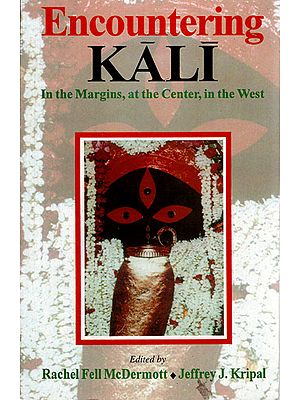 Encountering Kali (In the Margins, at the Center, in the West)