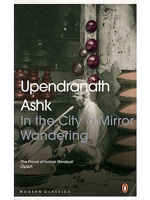 Upendranath Ashk (In the City a Mirror Wandering)