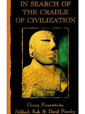 In Search of The Cradle of Civilization (New Light on Ancient India)