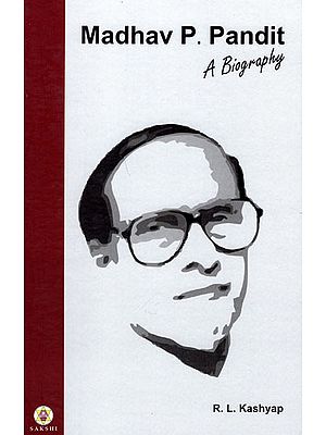 Madhav P. Pandit (A Biography)