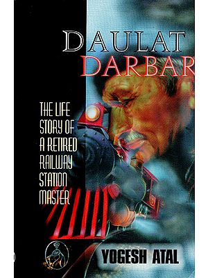 Daulat Darbar (The Life Story of A Retired Railway Station Master)