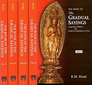 The Book of The Gradual Sayings - Anguttara-Nikaya or More-Numbered Suttas (Set of 5 Volumes)