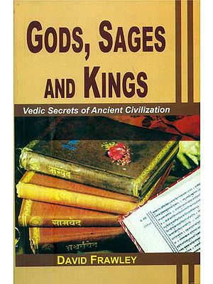 Gods, Sages and Kings -Vedic Secrets of Ancient Civilization