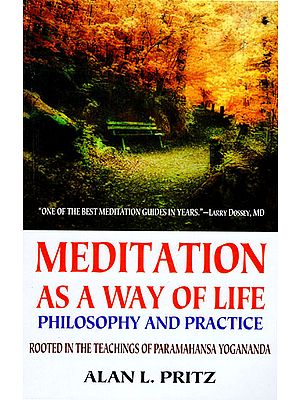 Meditation As a Way of Life - Philosophy and Practice (Rooted in the Teachings of Paramahansa Yogananda)