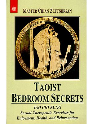 Taoist Bedroom Secrets (Sexual Therapeutic Exercises for Enjoyment, Health, and Rejuvention)