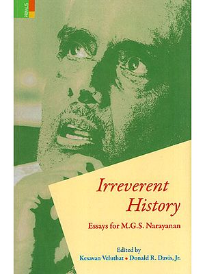 Irreverent History (Essays for M.G.S Narayanan)