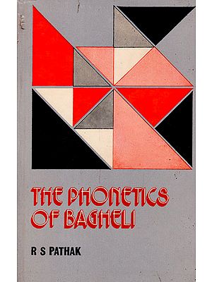 The Phonetics of Bagheli: A Phonetic and Phonological Study of a Dialect of Hindi (An Old and Rare Book)