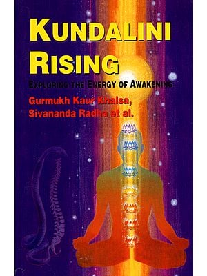 Kundalini Rising (Exploring the Energy of Awakening)