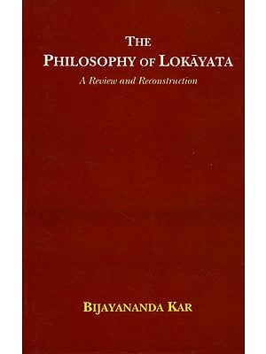 The Philosophy of Lokayata (A Review and Reconstruction)