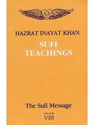 Sufi Teachings - The Sufi Message (Vol- VIII)