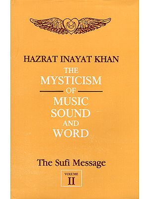 The Mysticism of Music Sound and Word - The Sufi Message (Vol- II)