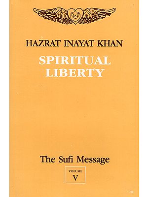 Spiritual Liberty - The Sufi Message (Vol- V)