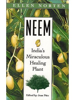 Neem (India's Miraculous Healing Plant)