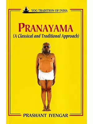 Pranayama (A Classical and Traditional Approach)