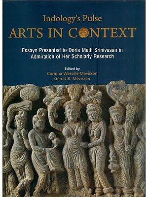 Indology's Pulse Arts in Context (Essays Presented to Doris Meth Srinivasan in Admiration of Her Scholarly Research)