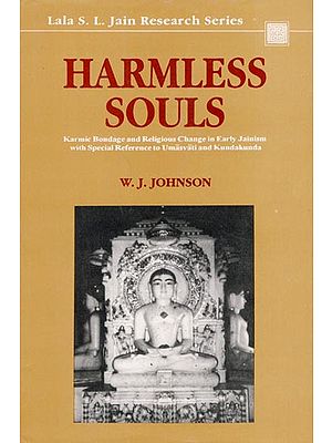 Harmless Souls (Karmic Bondage and Religious Change in Early Jainism with Special Reference to Umasavati and Kundakunda)