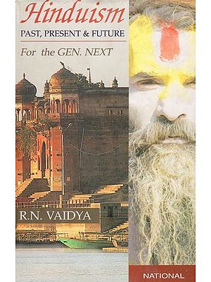 Hinduism Past, Present and Future For the Gen. Next