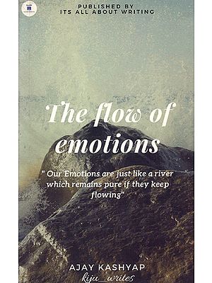 The Flow of Emotions (Our Emotions are Just Like a River Which Remains Pure if They Keep Flowing)