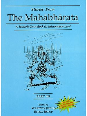 Stories from The Mahabharata - A Sanskrit Coursebook for Intermediate Level (Part-3)