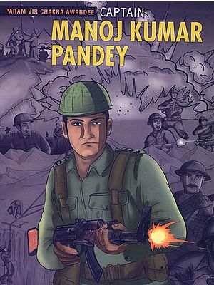 Captain Manoj Kumar Pandey (Param Vir Chakra Awardee)