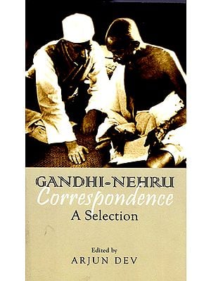 Gandhi- Nehru Correspondence ( A Selection)