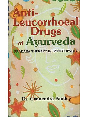 Anti-Leucorrhoeal Drugs of Ayurveda