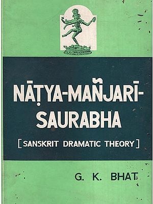 नाटय-मञ्जरी-सौरभम: Natya-Manjari-Saurabha: Sanskrit Dramatic Theory (Pin Holed)