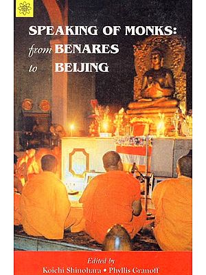 Speaking of Monks from Benares to Beijing
